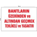 Lucena Metal Bantların Üzerinden ve Altından Geçmek Tehlikeli ve Yasaktır 30 cm x 40 cm A3 Büyüklüğünde