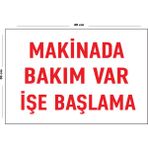 Lucena Metal Makinada Bakım Var Işe Başlama 30 cm x 40 cm A3 Büyüklüğünde Uyarı Levhası Yönlendirme Tabela