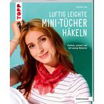 Luftig leichte Mini-Tücher häkeln: Einfach, schnell und mit wenig Material