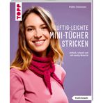 Luftig-leichte Mini-Tücher stricken (kreativ.kompakt.): einfach, schnell und mit wenig Material gestrickt
