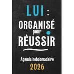 Lui, Organisé pour Réussir: Agenda semainier pour homme, Planner hebdomadaire A5 avec suivi d'objectifs et bien-être