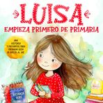 Luisa empieza primero de Primaria: Una historia y preguntas para preparar bien la vuelta al cole
