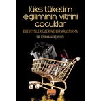 Lükse Tüketim Eğiliminin Vitrini Çocuklar - Ezgi Karataş Yücel