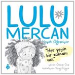 Lulu Mercan Hayatı Öğreniyor-4 Her Şeyin Bir Zamanı Var Uğurböceği Yayınları