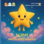 Lumi nato dall'amore: storia per un bambino nato da doppia donazione da due mamme.: 9
