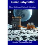 Lunar Labyrinths: Moon Mining and Helium-3 Extraction
