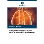 Lungenkrebsrisiko und Glutathion-S-Transferase