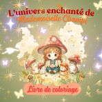 L'univers enchanté de Mademoiselle Champi: Livre de coloriage