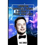 L'Uomo che Controlla il Futuro: Elon Musk e il Potere Senza Limiti