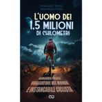 L'uomo dei 1,5 milioni di chilometri: Armando Basile - Viaggiatore del mondo e instancabile ciclista
