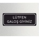 Lütfen Galoş Giyiniz - Ofis Departman Kapı Isimliği, Yönlendirme Levhası 24X9 cm 4mm - 24 x 9 cm - 1 Adet