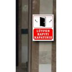 Lütfen Kapıyı Kapatınız Apartman ve Siteler Için Kapıyı Kapalı Tutun Tabelası 25X35 Forex 5 mm