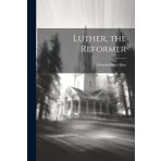 Luther, the Reformer