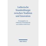 Lutherische Stundenliturgie Zwischen Tradition Und Innovation: Die Reformen Des Berliner Residenzstifts Und Der Leipziger Pfarreien St. Thomas Und St. Nikolai
