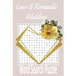 Luxe and Romantic Wedding Word Search Puzzle Book: Word Searches With Easy to Read Print about Wedding Styling, Luxury Fashion, Love Language & More ... Vacation, Bride-To-Be, Parties, Puzzle Lovers