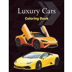 Luxury Cars Coloring Book: 30 High-End Cars for Coloring Enthusiasts: An Adult Coloring Book Featuring Elegant Sports Cars, Luxury Sedans, and Futuristic Designs