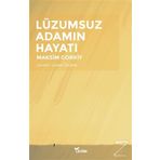 Lüzumsuz Adamın Hayatı - Maksim Gorki