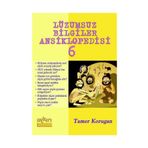 LÜZUMSUZ BILGILER ANSIKLOPEDISI 6 - TAMER KORUGAN