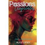 L'éveil des sens: (Passions Tropicales Tome 1)