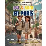 Lyl & Sam en Paris - Libro de Actividades (6 a 12 años): Juegos | Actividades | Guía de viaje | Diario - La forma más divertida de aprender sobre Paris