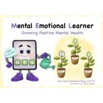 M.E.L. (Mental Emotional Learner): Growing Positive Mental Health