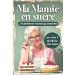 MA MAMIE EN SUCRE: Ses meilleures recettes gourmandes