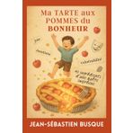 Ma tarte aux pommes du bonheur: 40 ingrédients d'une quête imprévue