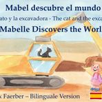 Mabel descubre el mundo - Mabelle Discovers the World: El gato y la excavadora - The Cat and the Excavator (libro bilingüe para niños - bilingual children's book)