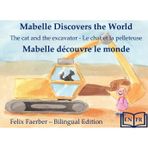 Mabelle Discovers the World - Mabelle Découvre le Monde:: The Cat and the Excavator - Le Chat et la Pelleteuse (Bilingual Picture Book / Livre Illustré Bilingue)