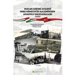 Macar Askeri Ataşesi Imre Nemethin Kaleminden Anadolu Manzaraları Esengül Argun