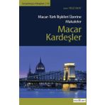 Macar Kardeşler Macar-Türk İlişkileri Üzerine Makaleler - Kolektif