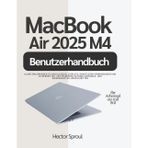 MacBook Air 2025 M4 Benutzerhandbuch: Klare Erklärungen zu Anschlüssen, Displays, drahtlosen Verbindungen und Sicherheit mit zeitsparenden Automatisierungs- und Wiederherstellungsschritten