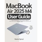 MacBook Air 2025 M4 User Guide: Clear Explanations of Ports, Displays, Wireless connections, and Security with Time-Saving Automation and Recovery Steps