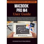MACBOOK PRO M4 2025 USER GUIDE: Eine Schritt-für-Schritt-Anleitung zur Beherrschung Ihres M4 Chip Pro/Max-Laptops: Learn Setup, macOS Sequoia, Apple ... Fehlerbehebung, Anpassung und Pro-Funktionen
