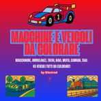 Macchine e Veicoli da Colorare: Macchinine, ambulanze, treni, navi, moto, camion, taxi – 40 veicoli da colorare per bambini e adulti. Colora i tuoi ... motori e preparati a viaggiare con la mente!