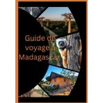 Madagascar Voyage 2025: "Guide de voyage à Madagascar : un voyage complet à travers l'île des merveilles – joyaux cachés, paysages à couper le souffle et rencontres culturelles"