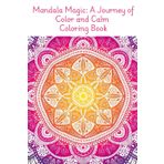 Madala Coloring book: Mandala Magic: A Journey of Color and Calm - 50 Pages