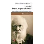 Maddeci Evrim Düşüncesi ve Etik - Bülent Sönmez