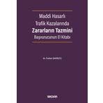 Maddi Hasarlı Trafik Kazalarında Zararların Tazmini Başvurucunun El Kitabı Hasar Onarım – Değer Kaybı – Araç Mahrumiyet – Pert Tazminatı