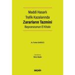 Maddi Hasarlı Trafik Kazalarında Zararların Tazmini Başvurucunun El Kitabı Hasar Onarım - Değer Kaybı - Araç Mahrumiyet
