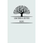 Made with Love: Slow Cooker & Air Fryer Journal: Lined Notebook to Record Your Favorite Recipes