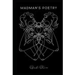 Madman's Poetry: Chronicles of a madman