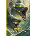 Madness On The Thames Book1: 'Escape and survival allows Slithers to attack dangerous rivals' ('Escape and survival allow Slithers to attack dangerous rivals', Band 1)