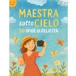 Maestra Sotto Cielo: Sfide divertenti e creative per una vacanza indimenticabile | Regalo maestre fine anno | Asilo nido, scuola dell'infanzia e elementare