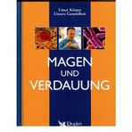 Magen und Verdauung (Unser Körper - Unsere Gesundheit)