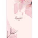 Maggie: Personalized Name Journal For Women and Girls, Pink Floral Cover, Simple Designed cover for Women and Girls named Maggie, Christmas Gift for Girls and Women Name Maggie