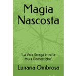 Magia Nascosta: "La Vera Strega è tra le Mura Domestiche"