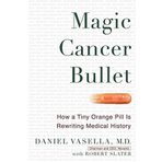 Magic Cancer Bullet: How a Tiny Orange Pill May Rewrite Medical History by Daniel Vasella Robert Slater(2015-05-19)