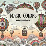Magic colours - Mindfulness Coloring Book For Adults:: For Mindful People | Feel the Zen With Stress Relieving Designs Animals, Mandalas, Zentangle Nat