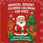 Magical Advent Coloring Calendar for Kids: 24 Days of Easy and Cute Christmas Illustrations to Color